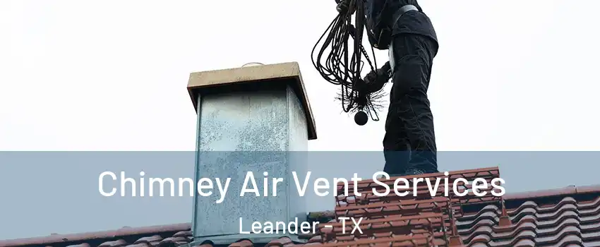  Chimney Air Vent Services Leander - TX
