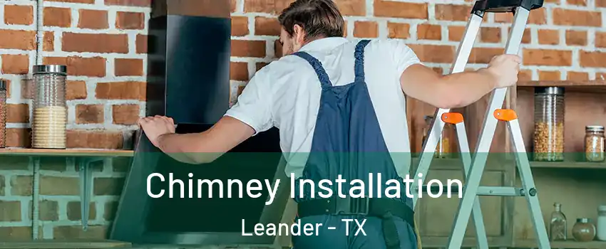  Chimney Installation Leander - TX