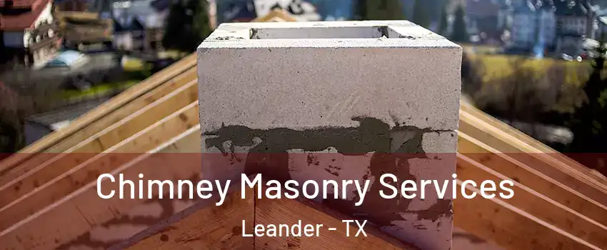 Chimney Masonry Services Leander - TX