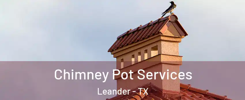  Chimney Pot Services Leander - TX