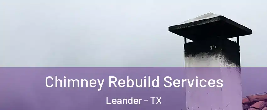  Chimney Rebuild Services Leander - TX