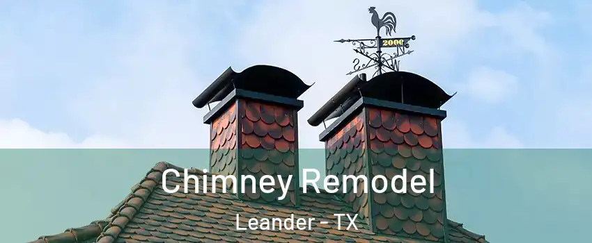  Chimney Remodel Leander - TX