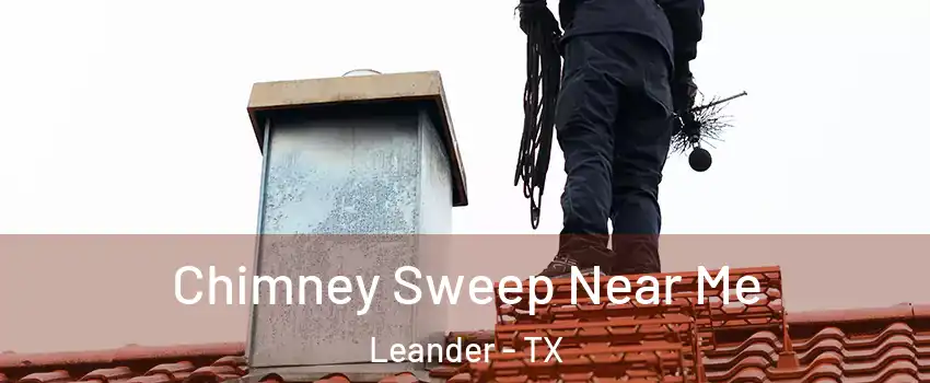  Chimney Sweep Near Me Leander - TX