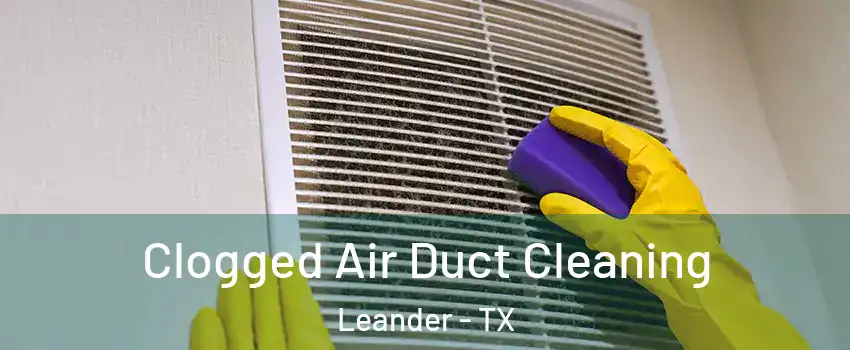  Clogged Air Duct Cleaning Leander - TX