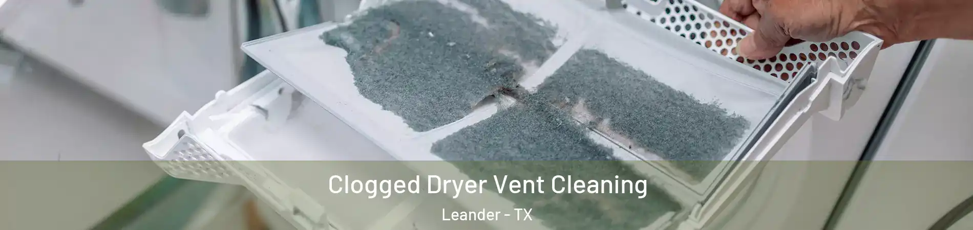  Clogged Dryer Vent Cleaning Leander - TX