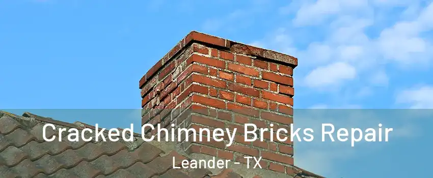  Cracked Chimney Bricks Repair Leander - TX