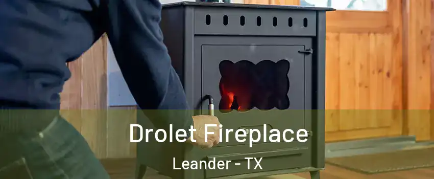  Drolet Fireplace Leander - TX
