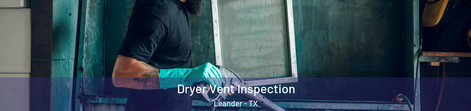  Dryer Vent Inspection Leander - TX