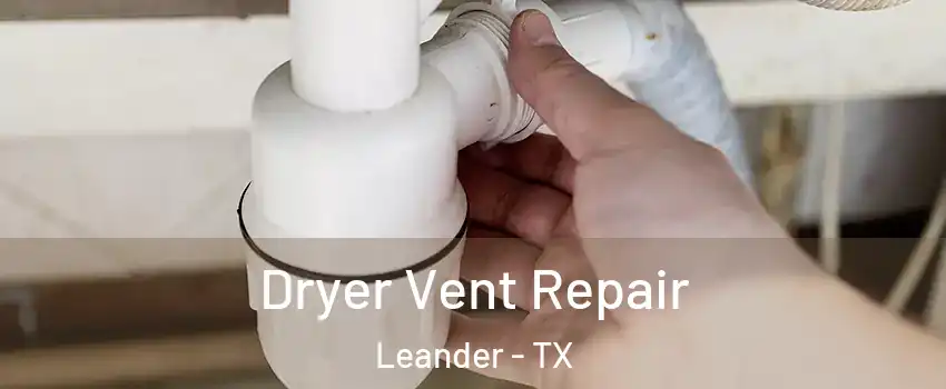  Dryer Vent Repair Leander - TX