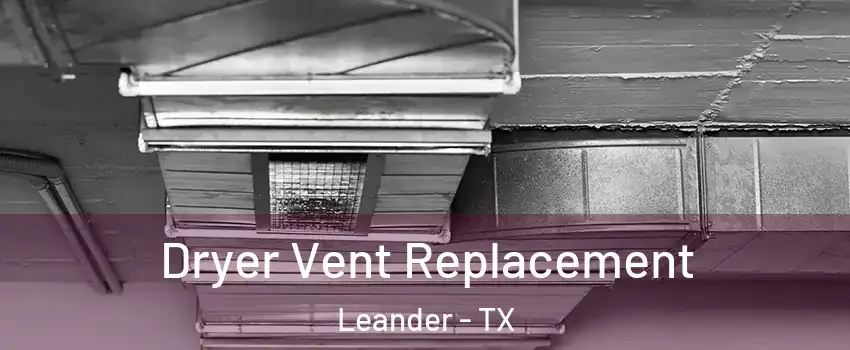  Dryer Vent Replacement Leander - TX
