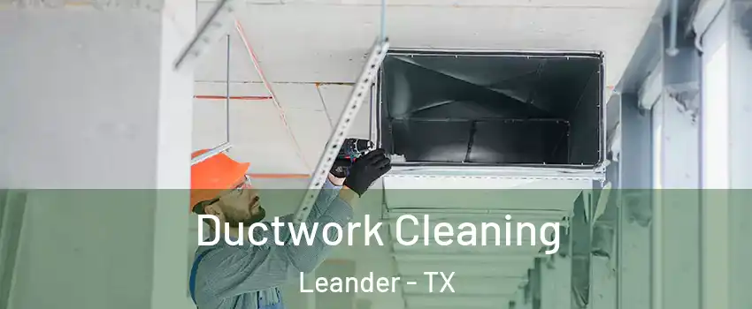  Ductwork Cleaning Leander - TX