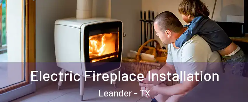  Electric Fireplace Installation Leander - TX