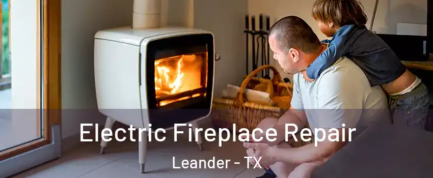  Electric Fireplace Repair Leander - TX