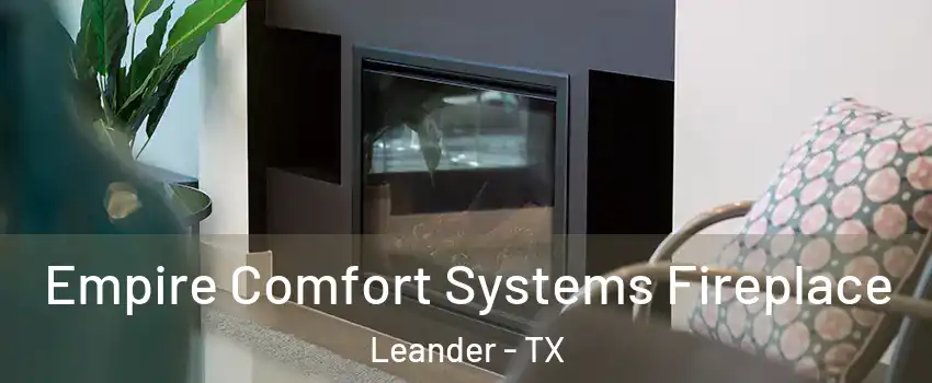  Empire Comfort Systems Fireplace Leander - TX
