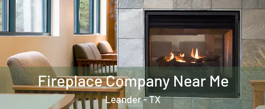  Fireplace Company Near Me Leander - TX