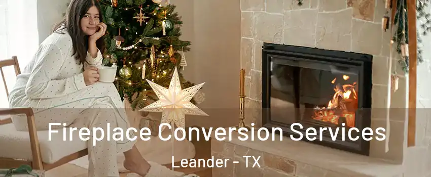  Fireplace Conversion Services Leander - TX