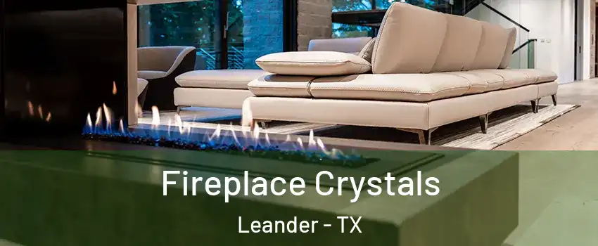  Fireplace Crystals Leander - TX