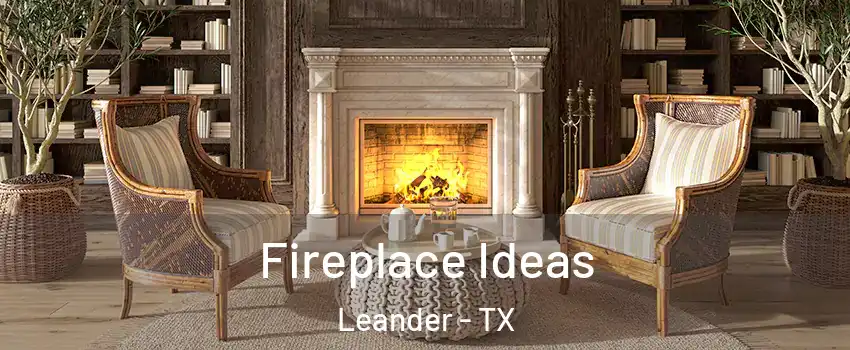  Fireplace Ideas Leander - TX