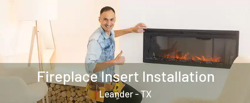 Fireplace Insert Installation Leander - TX