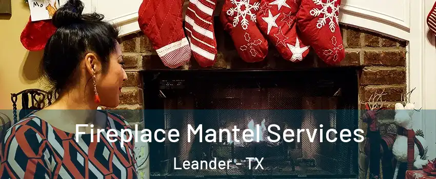  Fireplace Mantel Services Leander - TX