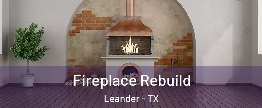  Fireplace Rebuild Leander - TX