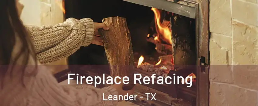 Fireplace Refacing Leander - TX