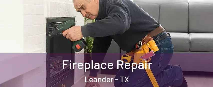  Fireplace Repair Leander - TX