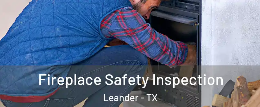  Fireplace Safety Inspection Leander - TX