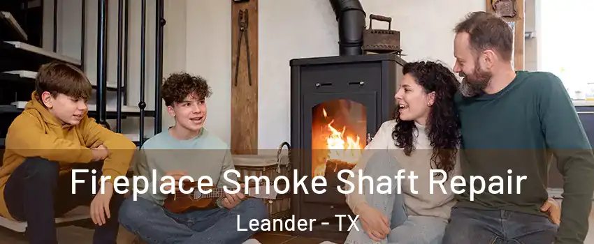  Fireplace Smoke Shaft Repair Leander - TX