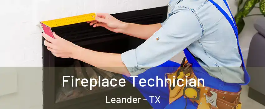  Fireplace Technician Leander - TX