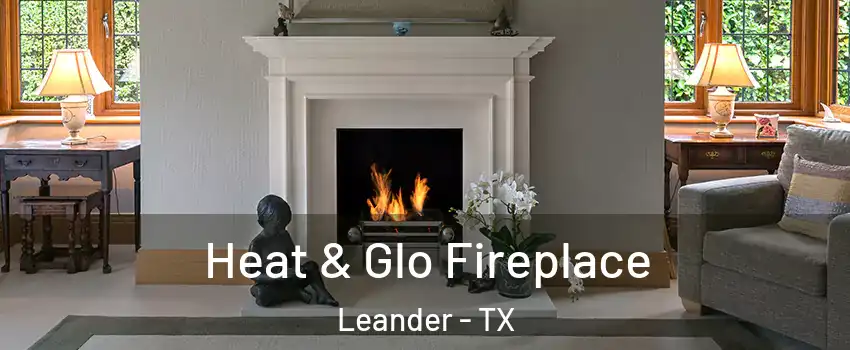  Heat & Glo Fireplace Leander - TX