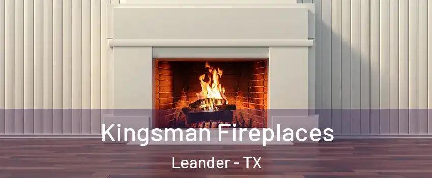  Kingsman Fireplaces Leander - TX
