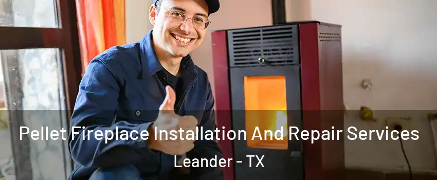  Pellet Fireplace Installation And Repair Services Leander - TX