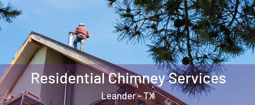  Residential Chimney Services Leander - TX