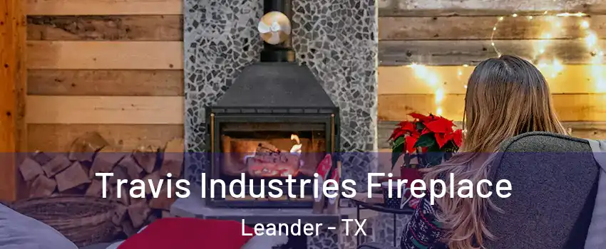  Travis Industries Fireplace Leander - TX