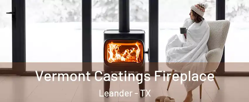  Vermont Castings Fireplace Leander - TX