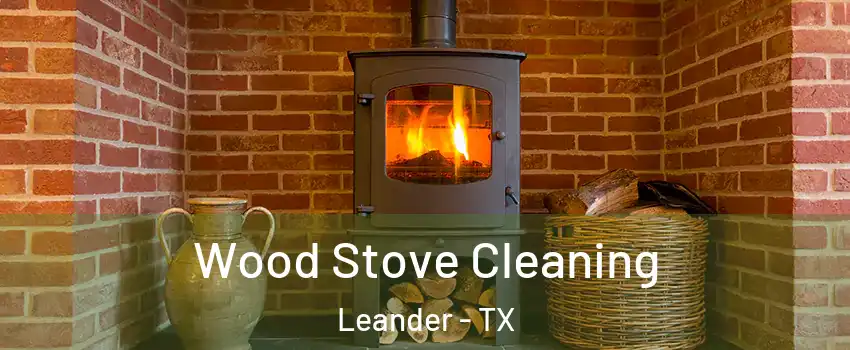  Wood Stove Cleaning Leander - TX